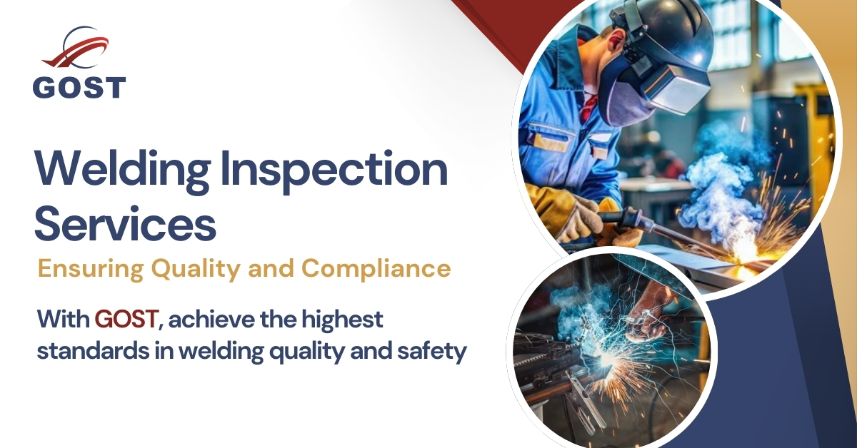Welding Inspection Services for Quality and Compliance With GOST